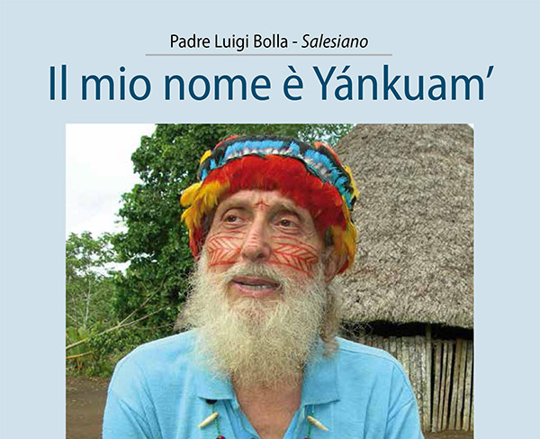 Il mio nome è Yankuam, autobiografia di uno dei più noti missionari salesiani