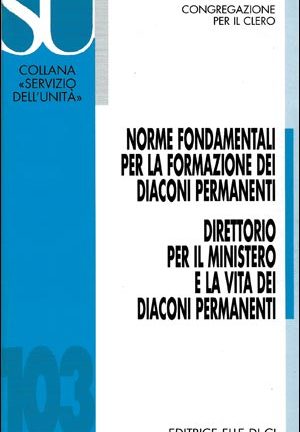 Norme fondamentali per la formazione dei diaconi permanenti - Direttorio per il ministero e la vita dei diaconi permanenti