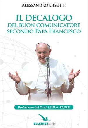 Ildecalogo del buon comunicatore secondo Papa Francesco