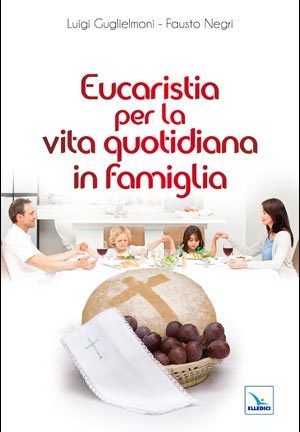 Eucaristia per la vita quotidiana in famiglia