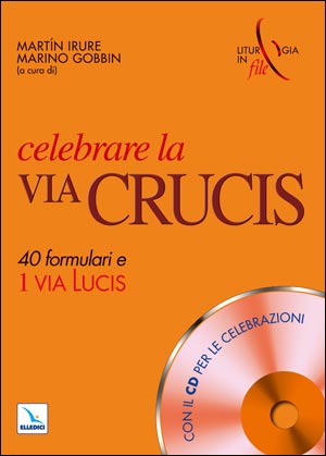 Celebrare la Via Crucis. Con cd-rom
