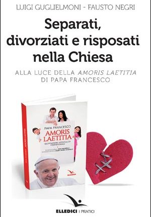 Separati, divorziati e risposati nella Chiesa alla luce della Amoris Laetitia di papa Francesco